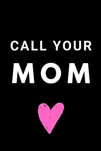 Imagen de archivo de Call Your Mom Please: Blank Lined Journal to be given as Funny Gift For College Student, Recent Grad, Adult Son on Daughter or even Boarding School Student a la venta por Revaluation Books