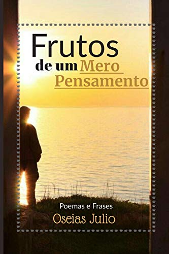 Stock image for Frutos De Um Mero Pensamento: Poemas e frases (Portuguese Edition) for sale by Lucky's Textbooks