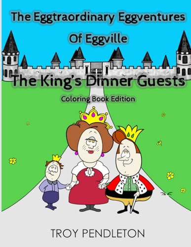 Beispielbild fr The Eggtraordinary Eggventures of Eggville: The King's Dinner Guest: Coloring Book Edition zum Verkauf von Revaluation Books