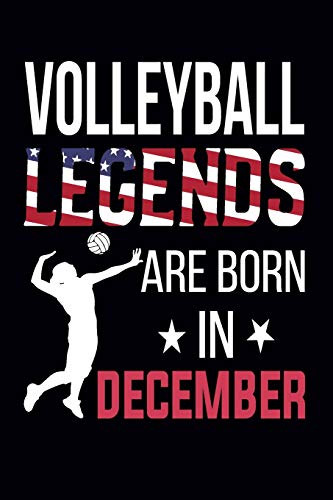 Stock image for Volleyball Legends Are Born In December: Volleyball Gifts for Teen Girls, Boys, Men and Women: Blank Lined Volleyball Gift Ideas for Volleyball Lover (100 pages, Lined, 6x9) for sale by Ergodebooks