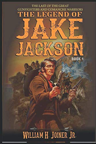 Beispielbild fr The Legend of Jake Jackson: The Last Of The Great Gunfighters: A Gunfighter Western Adventure (A Jake Jackson: Gunfighter Western) zum Verkauf von ThriftBooks-Atlanta
