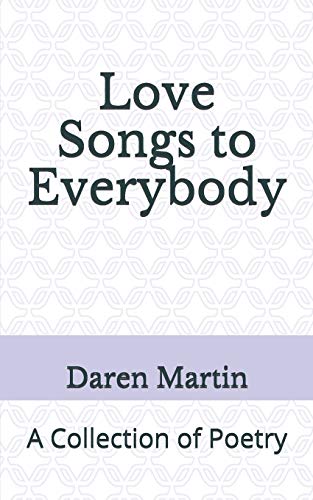 Imagen de archivo de Love Songs to Everybody: A Collection of Poetry a la venta por Lucky's Textbooks