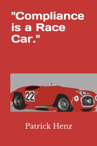 Beispielbild fr Compliance is a Race Car. zum Verkauf von Lucky's Textbooks