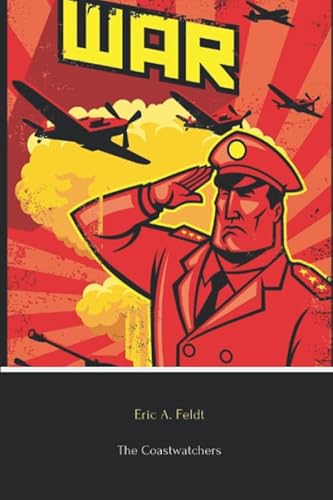 Stock image for The Coastwatchers (Illustrated): Operation Ferdinand and the Fight for the South Pacific for sale by Wonder Book