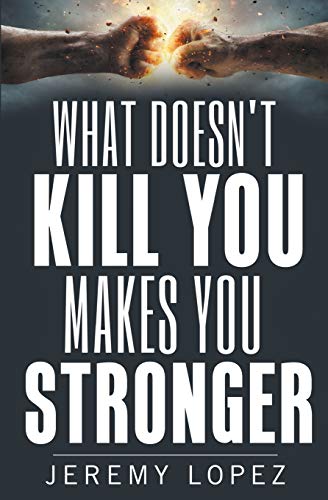 Stock image for What Doesn't Kill You Makes You Stronger for sale by SecondSale