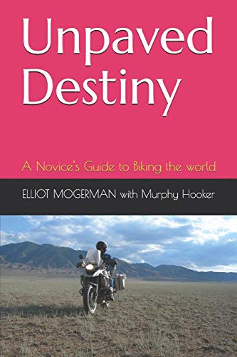 Beispielbild fr Unpaved Destiny: A Novice's Guide to Biking the world zum Verkauf von Lucky's Textbooks