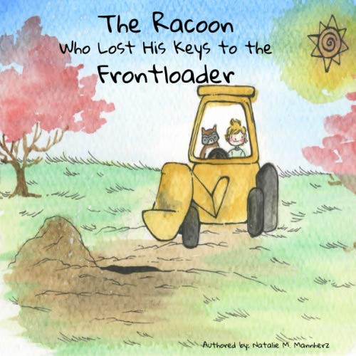 Stock image for The Racoon Who Lost His Keys to the Frontloader: A Bedtime Reflection for sale by Revaluation Books