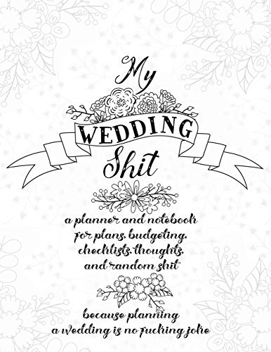 Imagen de archivo de My Wedding Shit: A Planner and Notebook for Plans, Budgeting, Checklists, Thoughts, and Random Shit Because Planning a Wedding Is No Fucking Joke a la venta por Revaluation Books