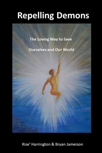 9781708761547: Repelling Demons: The Loving Way to Heal Ourselves and Our World - Soul Freedom Vol 2