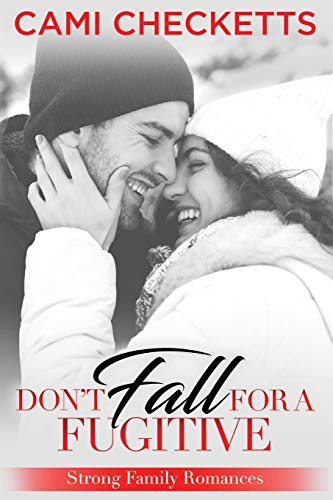 Stock image for Don't Fall for a Fugitive: Strong Family Romances for sale by ThriftBooks-Dallas