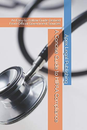 9781708924799: A Concise Guide to HIPAA Compliance: An Easy-to-Follow Guide Derived From Official Government Sources