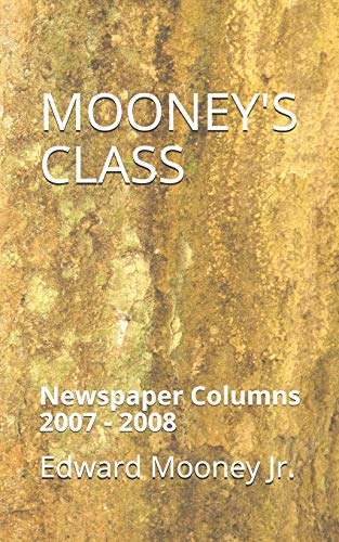 Stock image for Mooney's Class: Newspaper Columns : 2007 - 2008 for sale by Lucky's Textbooks