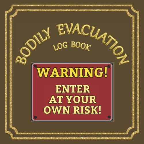 Beispielbild fr Bodily Evacuation Log Book: Warning! Enter at your own Risk!: Daily Log book - Track Bowel Movements & Urination for people with Mild to Chronic Physical Illnesses | 8.5" x 8.5" | Brown Cover zum Verkauf von Revaluation Books