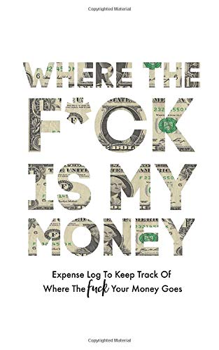 9781708967819: Where The Fuck Is My Money: Expense Log/Ledger To Keep Track Of Where The Fuck Your Money Goes - Funny Adult Humor Gag Gifts