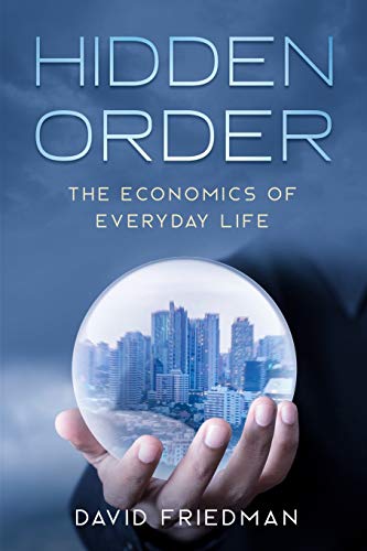 Imagen de archivo de Hidden Order: The Economics of Everyday Life a la venta por Goodbookscafe