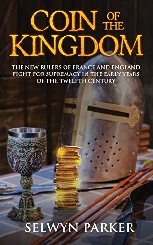 Stock image for Coin of the Kingdom: The new rulers of France and England fight for supremacy in the early years of the twelfth century for sale by Lucky's Textbooks