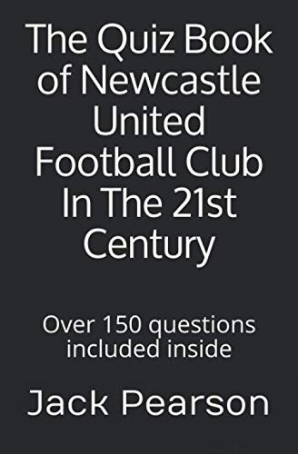 Beispielbild fr The Quiz Book of Newcastle United Football Club In The 21st Century: Over 150 questions included inside zum Verkauf von AwesomeBooks