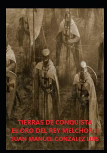 Beispielbild fr TIERRAS DE CONQUISTA: EL ORO DEL REY MELCHOR II (Spanish Edition) zum Verkauf von Lucky's Textbooks
