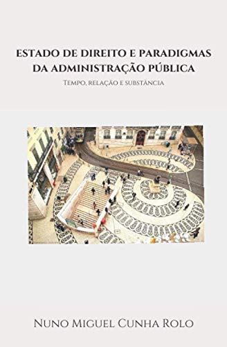 Stock image for Estado de direito e paradigmas da administrao pblica: Tempo, relao e substncia for sale by Revaluation Books