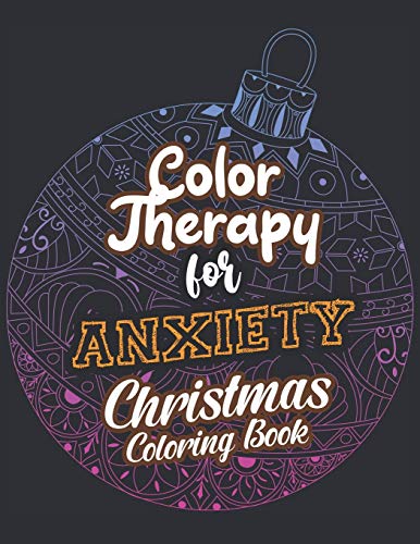 Stock image for Color Therapy for Anxiety - Christmas Coloring Book: Anxiety Relief Christmas Pattern Coloring Book, Relaxation and Stress Reduction color therapy for Adults, girls and teens (Christmas Gift) for sale by Lucky's Textbooks