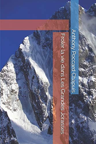 Stock image for Froler la vie dans Les Grandes Jorasses (French Edition) for sale by Lucky's Textbooks