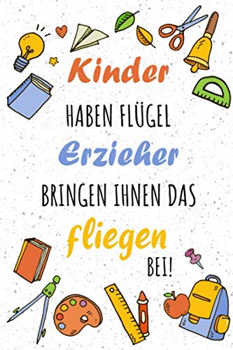 Beispielbild fr KINDER HABEN FLGEL ERZIEHER BRINGEN IHNEN DAS FLIEGEN BEI: Kalender 2020 fr Erzieher I Januar- Dezember I Format 6x9 Zoll, DIN A5 I Soft Cover matt I zum Verkauf von Revaluation Books