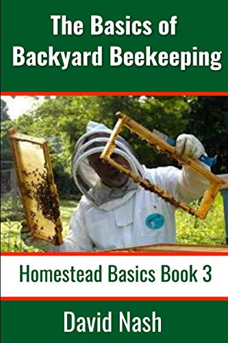 Stock image for The Basics of Beginning Beekeeping: How to Start, Manage, and Harvest Honey From Your Hive Includes Many DIY Beekeeping Tools (Homestead Basics) for sale by Read&Dream