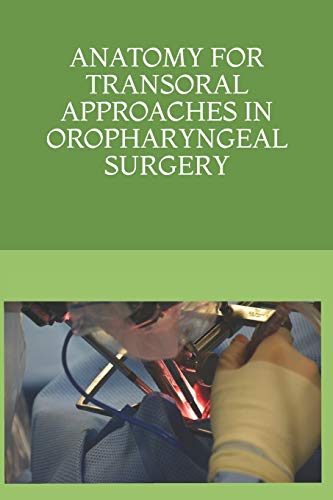 Stock image for ANATOMY FOR TRANSORAL APPROACHES IN OROPHARYNGEAL SURGERY for sale by Lucky's Textbooks