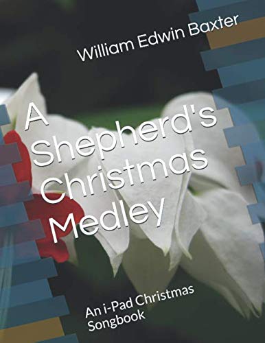 Stock image for A Shepherd's Christmas Medley: An i-Pad Christmas Songbook for sale by Revaluation Books