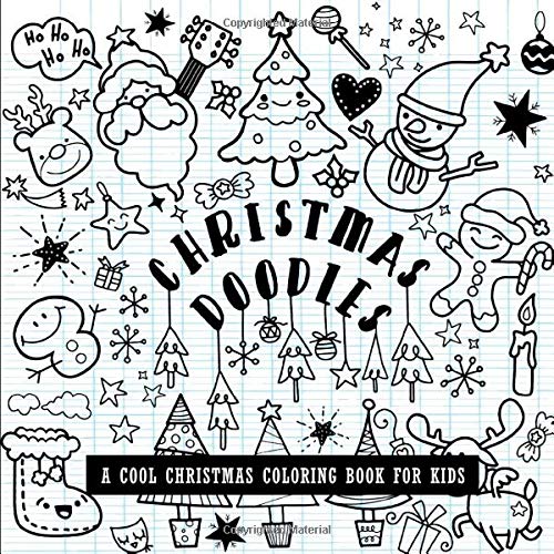 9781709195365: Christmas Doodles : A Cool Christmas Coloring Book for Kids: Ages 4-8 Fun Doodling Creative Coloring with Santa, Rudolph, Reindeers, Helpers, Stockings,, Trees, (Christmas Coloring Books for Kids)