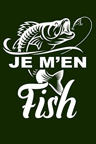 9781709286803: Je m'en Fish: Carnet de pêche | Notez et conservez les informations importantes lors de vos séances de pêche | Cadeau pour pêcheur | Format 15,24 x 22,86 cm - 100 pages