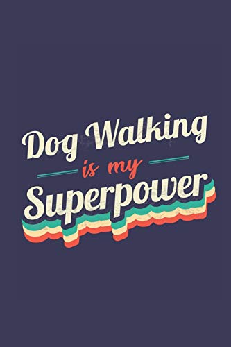 Stock image for Dog Walking Is My Superpower: A 6x9 Inch Softcover Diary Notebook With 110 Blank Lined Pages. Funny Vintage Dog Walking Journal to write in. Dog Walking Gift and SuperPower Retro Design Slogan for sale by HPB-Ruby