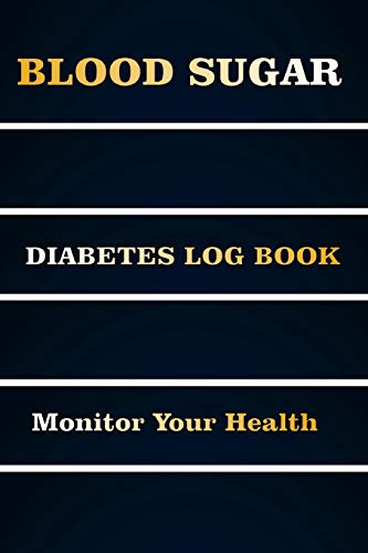 Stock image for Blood Sugar Diabetes Log Book Monitor Your Health: Easy Tracking Blood Sugar and Monitor Your Health, 110 Weeks Blood Sugar Level Recording Book, . Tracking , Insulin and Medicines (Gift) for sale by Ergodebooks