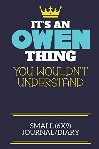 Imagen de archivo de It's An Owen Thing You Wouldn't Understand Small (6x9) Journal/Diary: A cute book to write in for any book lovers, doodle writers and budding authors! a la venta por Revaluation Books