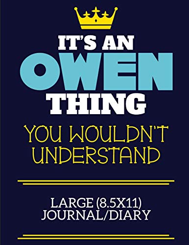 Imagen de archivo de It's An Owen Thing You Wouldn't Understand Large (8.5x11) Journal/Diary: A cute book to write in for any book lovers, doodle writers and budding authors! a la venta por Revaluation Books