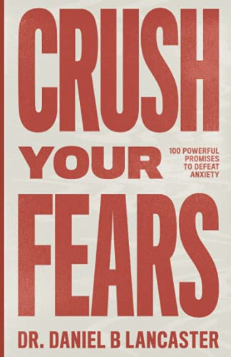 Stock image for Crush Your Fears: 100 Powerful Promises to Overcome Anxiety (Christian Self Help Guides) for sale by SecondSale