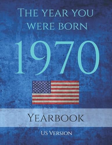 Imagen de archivo de The Year You Were Born 1970 USA: 1970 USA Yearbook. This 95 page A4 book is full of interesting facts and trivia over many topics such as: Events . in 1970, Sport, Music, Movies and much more. a la venta por HPB Inc.