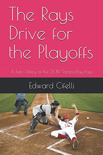 Beispielbild fr The Rays Drive for the Playoffs: A Fan's Diary of the 2019 Tampa Bay Rays zum Verkauf von Revaluation Books