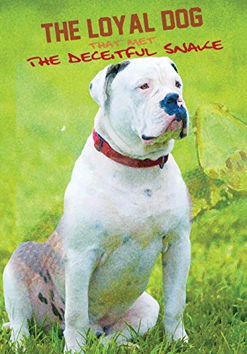 Imagen de archivo de The Loyal Dog That Met The Deceitful Snake a la venta por Lucky's Textbooks