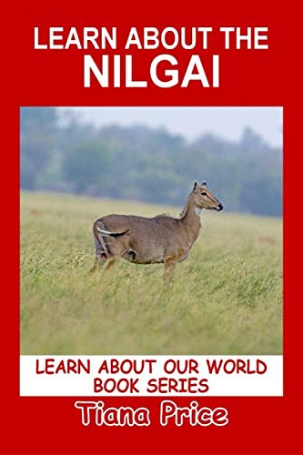 Beispielbild fr Learn About the Nilgai (Learn About Our World, Vol 19) zum Verkauf von Revaluation Books