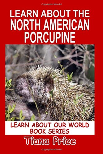 Beispielbild fr Learn About the North American Porcupine (Learn About Our World, Vol 20) zum Verkauf von Revaluation Books