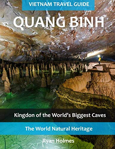 Imagen de archivo de Vietnam Travel Guide: Quang Binh: Kingdom of the World's Biggest Caves a la venta por Revaluation Books