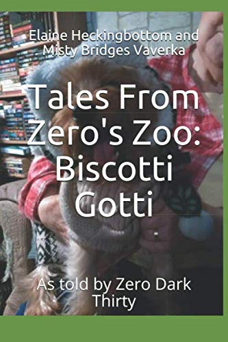 Stock image for Tales From Zero's Zoo: Biscotti Gotti: As told by Zero Dark Thirty for sale by ThriftBooks-Atlanta