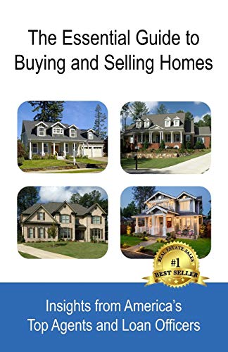 Stock image for The Essential Guide to Buying and Selling Homes: Insights from America's Top Agents and Loan Officers for sale by Lucky's Textbooks