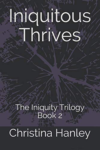 Stock image for Iniquitous Thrives: The Iniquity Trilogy Book 2 for sale by ThriftBooks-Atlanta