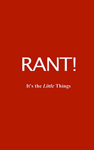 Stock image for Rant!: It's the Little Things for sale by Revaluation Books
