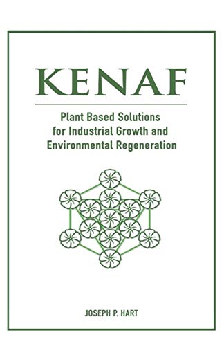 Stock image for KENAF: PLANT BASED SOLUTIONS FOR INDUSTRIAL GROWTH AND ENVIRONMENTAL REGENERATION for sale by Lucky's Textbooks