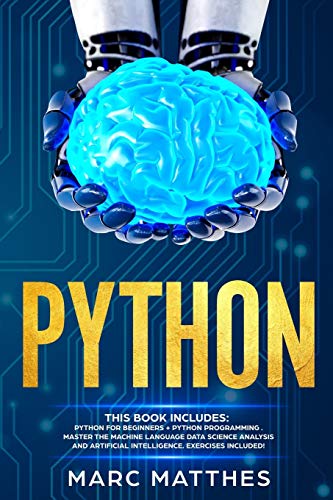 9781709581762: Python: 2 books in 1: Python For Beginners + Python Programming . Master the machine language Data Science Analysis and Artificial intelligence. Exercises included!