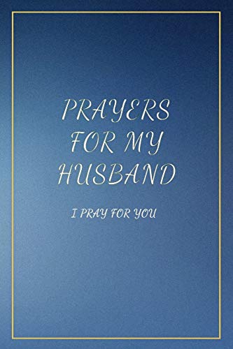 Stock image for Prayers for My Husband: I Pray for you. Book with prompts. Dedicate it to your love. Perfect Gift Idea for Christmas, Anniversaries, Birthday and other occasions. for sale by Lucky's Textbooks