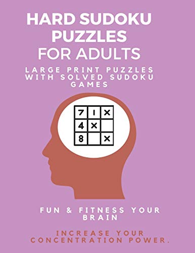 Stock image for Hard Sudoku Puzzle Book for Adults : Large Print Puzzles with Solved Sudoku Games - Fun & Fitness your brain: - Good at Sudoku? Here?s some you?ll never complete (Sudoku Puzzle Books) for sale by Lucky's Textbooks